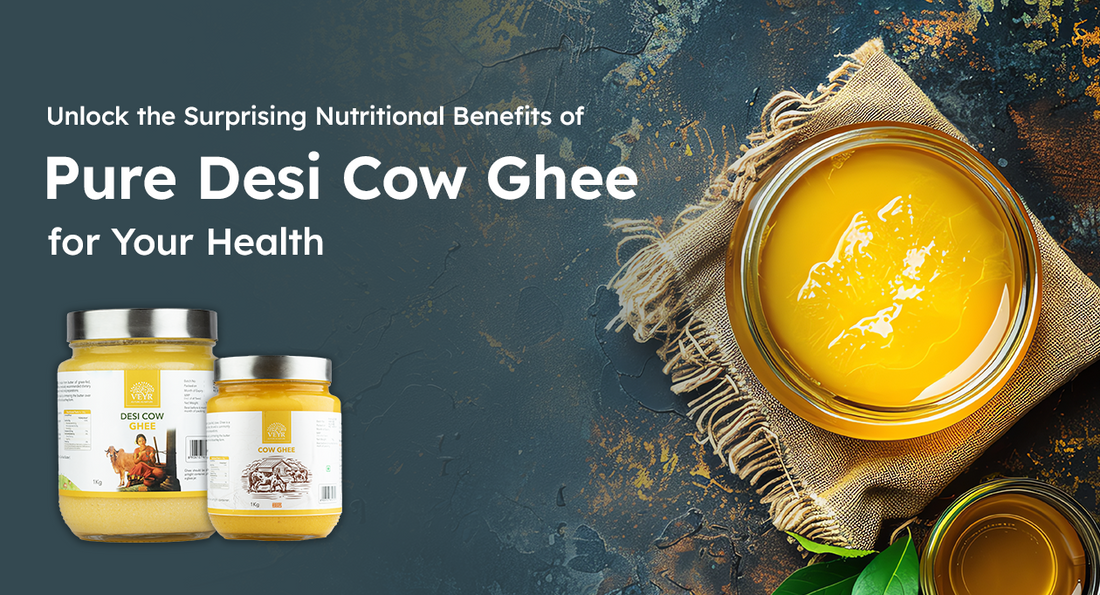 Unlock the Surprising Nutritional Benefits of Pure Desi Cow Ghee for Your Health