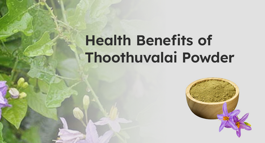 Health Benefits of Thoothuvalai Powder